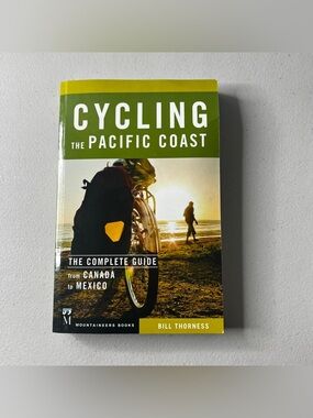 Cycling the Pacific Coast: The Complete Guide from Canada to Mexico